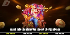 Bắn Cá Thập Cẩm Đổi Thưởng Sân Chơi Cá Cược Hấp Dẫn