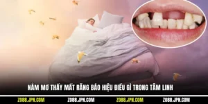 Nằm Mơ Thấy Mất Răng Báo Hiệu Điều Gì Trong Tâm Linh
